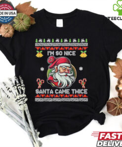 Official I’m So Nice Santa Came Twice Ugly Christmas Santa Claus 2024 T shirt