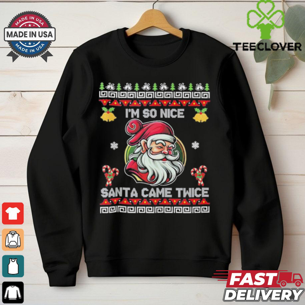 Official I’m So Nice Santa Came Twice Ugly Christmas Santa Claus 2024 T shirt Official I’m So Nice Santa Came Twice Ugly Christmas Santa Claus 2024 T shirt