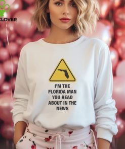 Official I’m The Florida Man You Read About In The News Shirt
