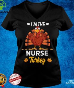 Official I'm The Nurse Turkey Happy thanksgiving Thankful T Shirt