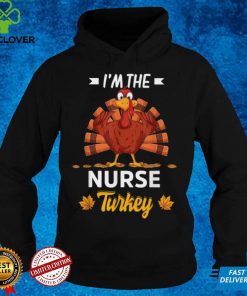 Official I'm The Nurse Turkey Happy thanksgiving Thankful T Shirt