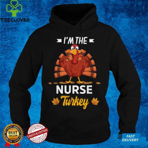 Official I'm The Nurse Turkey Happy thanksgiving Thankful T Shirt