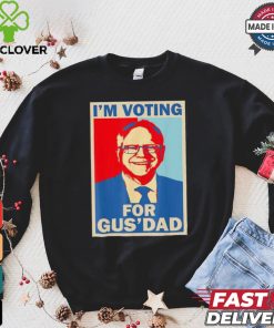 Official I’m Voting For Gus Dad Vote Tim Walz Vice President 2024 T hoodie, sweater, longsleeve, shirt v-neck, t-shirt