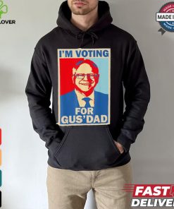 Official I’m Voting For Gus Dad Vote Tim Walz Vice President 2024 T hoodie, sweater, longsleeve, shirt v-neck, t-shirt