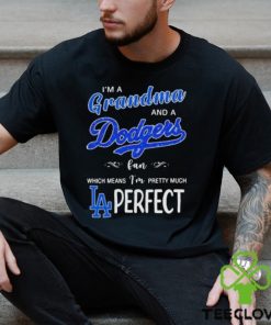 Official I’m a grandma and a los angeles Dodgers fan which means I’m pretty much perfect 2024 hoodie, sweater, longsleeve, shirt v-neck, t-shirt