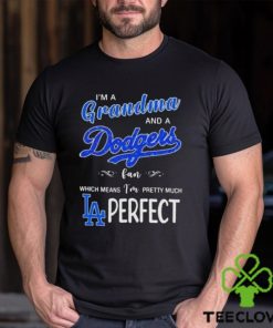 Official I’m a grandma and a los angeles Dodgers fan which means I’m pretty much perfect 2024 hoodie, sweater, longsleeve, shirt v-neck, t-shirt