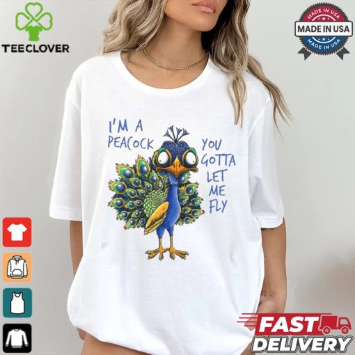 Official I’m a peacock you gotta let me fly goofy peacock T hoodie, sweater, longsleeve, shirt v-neck, t-shirt