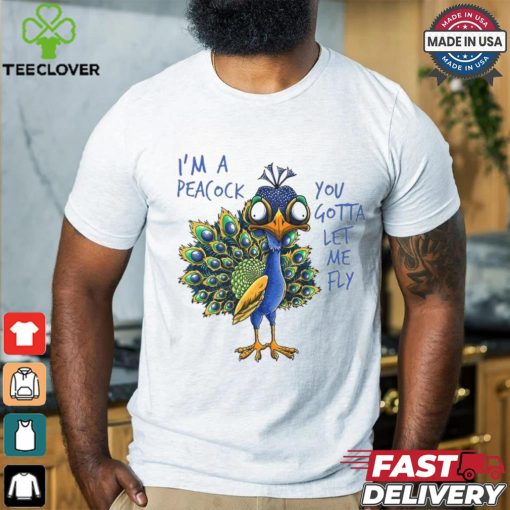 Official I’m a peacock you gotta let me fly goofy peacock T hoodie, sweater, longsleeve, shirt v-neck, t-shirt