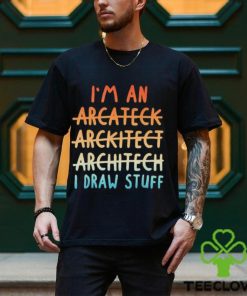 Official I’m an architect architect architect I draw stuff shirt 3 Official I’m an architect architect architect I draw stuff shirt