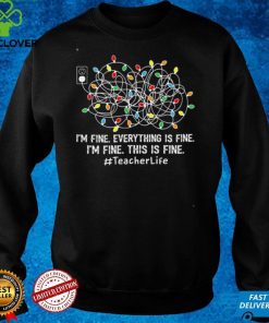 Official Im fine everything is fine im fine this is fine teacher life hoodie, sweater, longsleeve, shirt v-neck, t-shirt hoodie, sweater Shirt