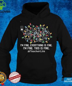 Official Im fine everything is fine im fine this is fine teacher life hoodie, sweater, longsleeve, shirt v-neck, t-shirt hoodie, sweater Shirt