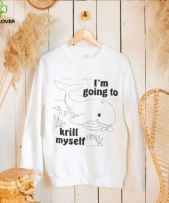 Official I’m going to krill Myself shirt