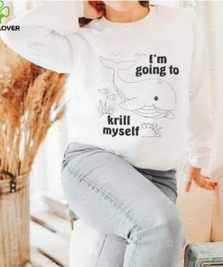 Official I’m going to krill Myself shirt