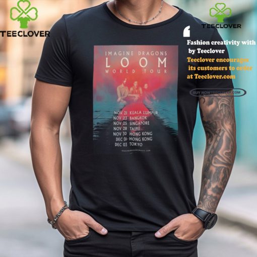 Official Imagine Dragons Loom World Your Asia Start At Kuala Lumpur On November 21st 2024 shirt