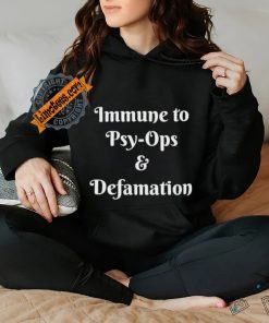 Official Immune To Psy ops And Defamation T shirt
