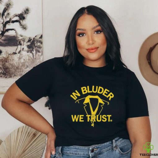 Official In Bluder We Trust shirt