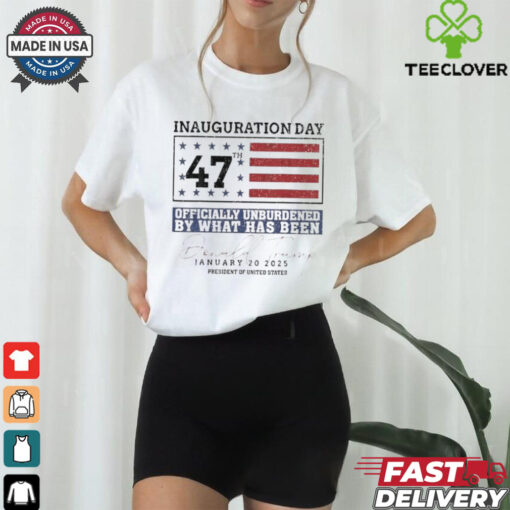 Official Inauguration Day Unburdened By What Has Been Trump Victory 2025 T Shirt