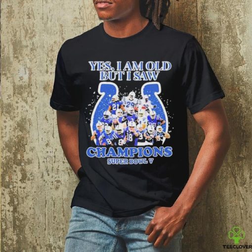 Official Indianapolis Colts Yes I Am Old But I Saw Champion Super Bowl V Shirt