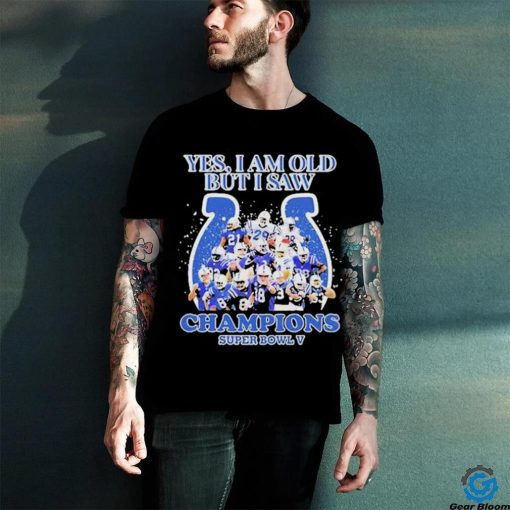 Official Indianapolis Colts Yes I Am Old But I Saw Champion Super Bowl V Shirt