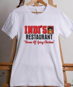 Official Indi’s Restaurant Home Of Spicy Chicken Shirt