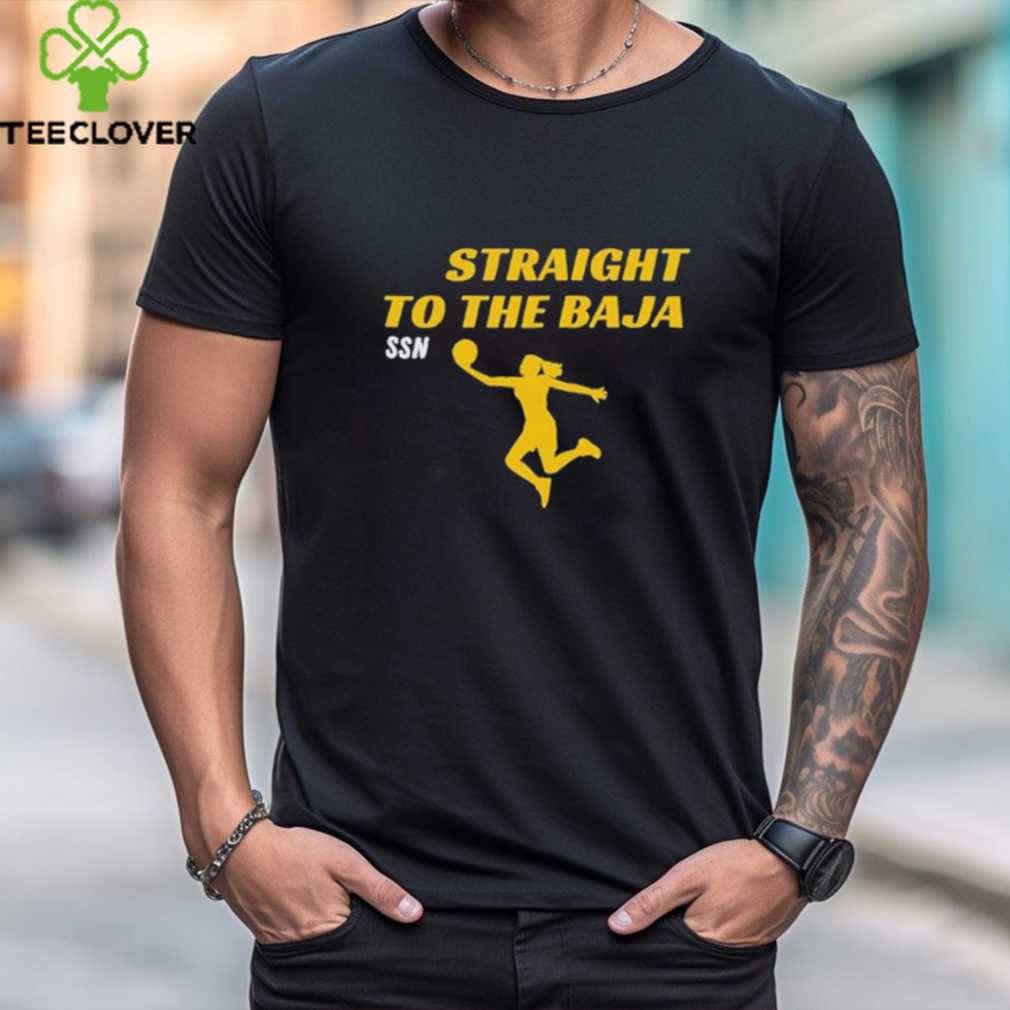 Official Iowaapparel straight to the baja ssn shirt Official Iowaapparel straight to the baja ssn shirt
