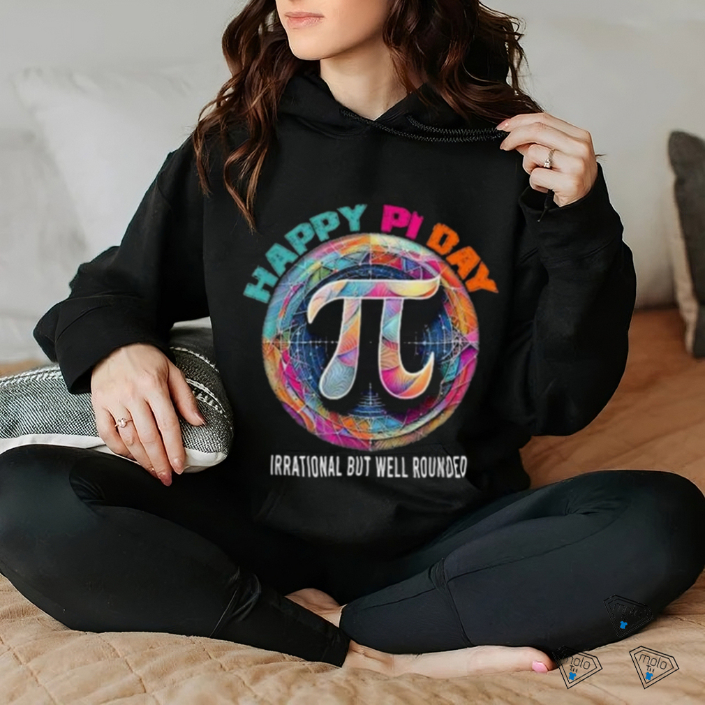 Official Irrational but well rounded Pi Day Math Day Student Teacher shirt Official Irrational but well rounded Pi Day Math Day Student Teacher shirt