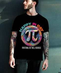 Official Irrational but well rounded Pi Day Math Day Student Teacher shirt 3 Official Irrational but well rounded Pi Day Math Day Student Teacher shirt