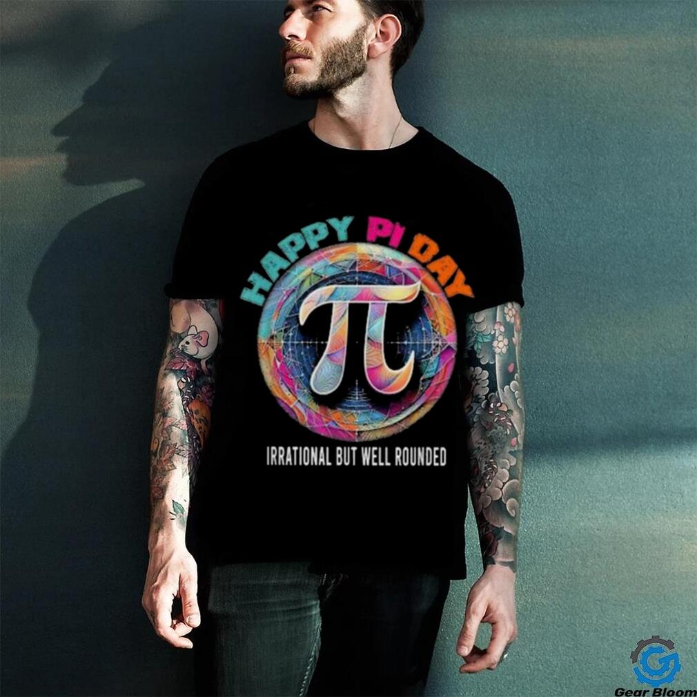 Official Irrational but well rounded Pi Day Math Day Student Teacher shirt Official Irrational but well rounded Pi Day Math Day Student Teacher shirt