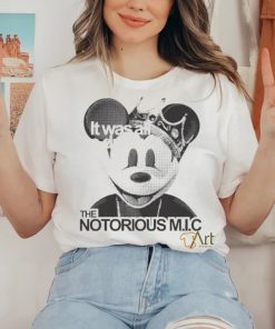Official It Was All A Dream The Notorious M I C Mickey Mouse King T shirt
