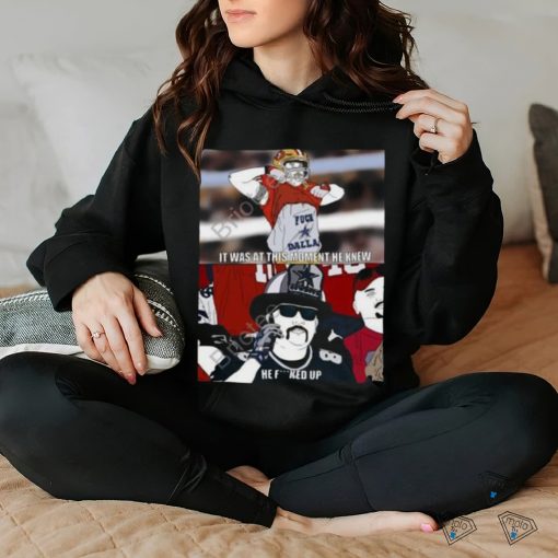 Official It Was At This Moment He Knew He Fucked Up Shirt
