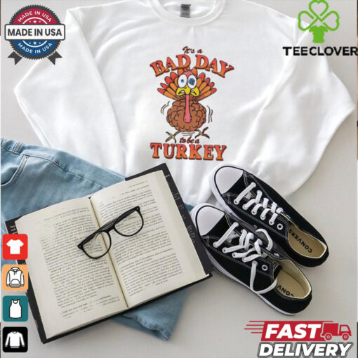 Official It’s A Bad Day To Be Turkey Thanksgiving 2024 t shirt