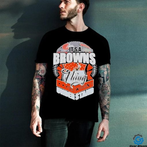 Official It’s A Cleveland Browns Thing You Wouldn’t Understand Shirt
