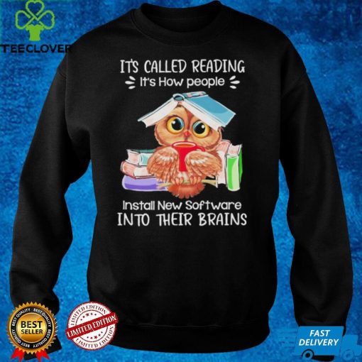 Official It’s Called Reading It’s How People Install New Software Into Their Brains shirt