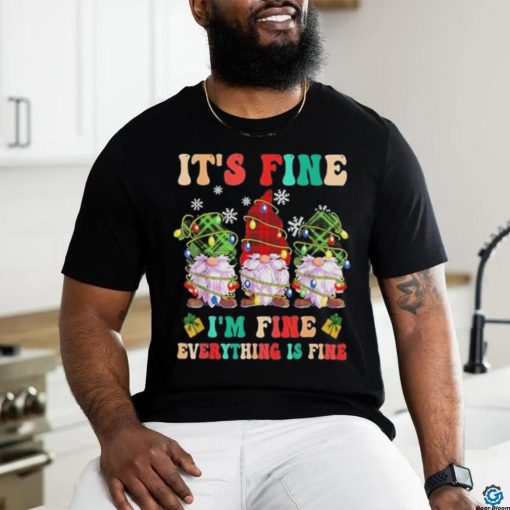 Official It’s Fine I’m Fine Everything Is Fine Christmas Lights Gnome T Shirt