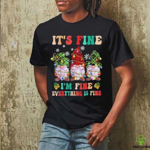 Official It’s Fine I’m Fine Everything Is Fine Christmas Lights Gnome T Shirt