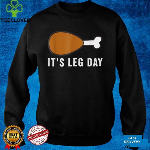 Official Its Leg Day Turkey Thanksgiving Day Pajamas Funny Workout T Shirt