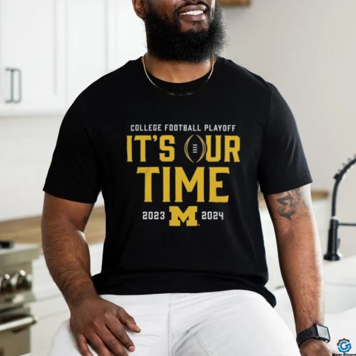 Official It’s Our Time Michigan Wolverines 2023 2024 College Football Playoff Intensive Skill Shirt