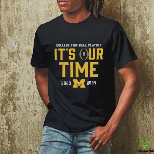 Official It’s Our Time Michigan Wolverines 2023 2024 College Football Playoff Intensive Skill Shirt