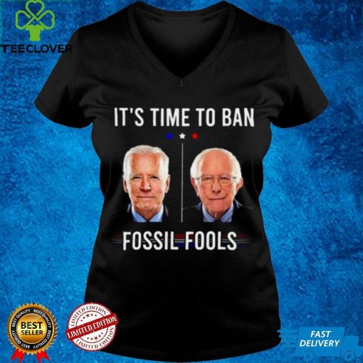 Official Its Time To Ban Fossil Fools Anti Biden Political Tee Shirt hoodie, sweater