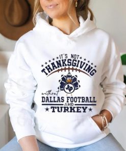 Official It’s not thanksgiving without Dallas Football and Turkey T hoodie, sweater, longsleeve, shirt v-neck, t-shirt