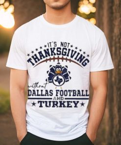 Official It’s not thanksgiving without Dallas Football and Turkey T hoodie, sweater, longsleeve, shirt v-neck, t-shirt