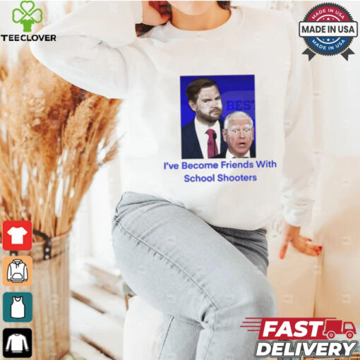 Official JD Vance Tim Walz I’ve Become Friends With School Shooters Trump Lost t shirt