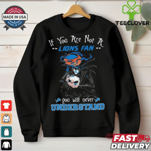 Official Jack Skellington If You Are Not A Detroit Lions Fan You Will Never Understand Shirt