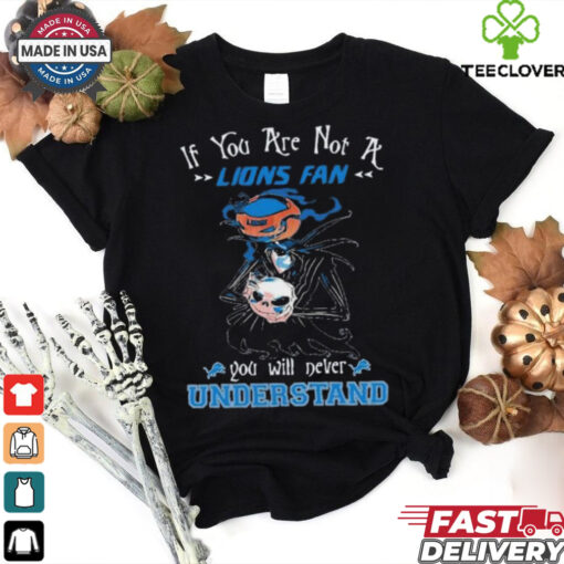 Official Jack Skellington If You Are Not A Detroit Lions Fan You Will Never Understand Shirt