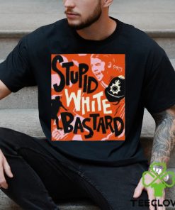 Official James Hillier Sam Kerr Stupid White Bastards T Shirt