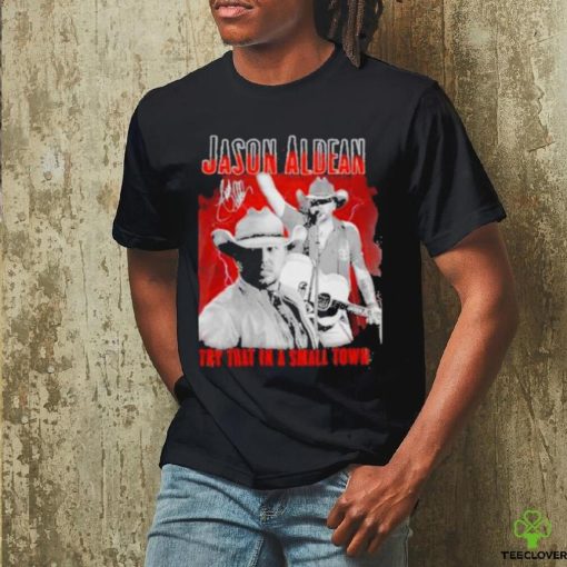 Official Jason Aldean Announces 2023 Country Music Try That In A Small Town Signature Shirt