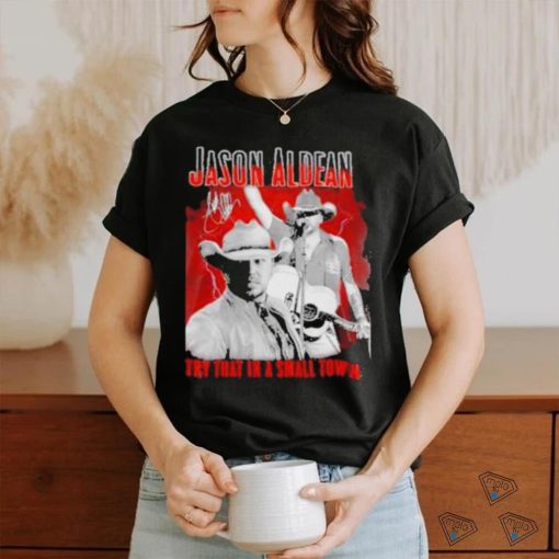 Official Jason Aldean Announces 2023 Country Music Try That In A Small Town Signature Shirt