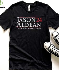 Official Jason Aldean Team Aldean Try That In A Small Town T Shirt