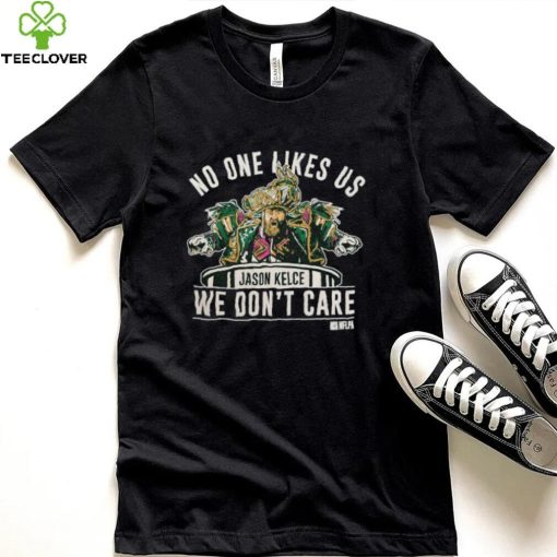 Official Jason Kelce no one likes us we don’t care 2022 hoodie, sweater, longsleeve, shirt v-neck, t-shirt