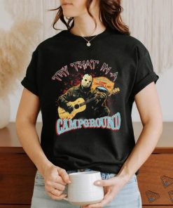 Official Jason Voorhees try that in a Campground shirt